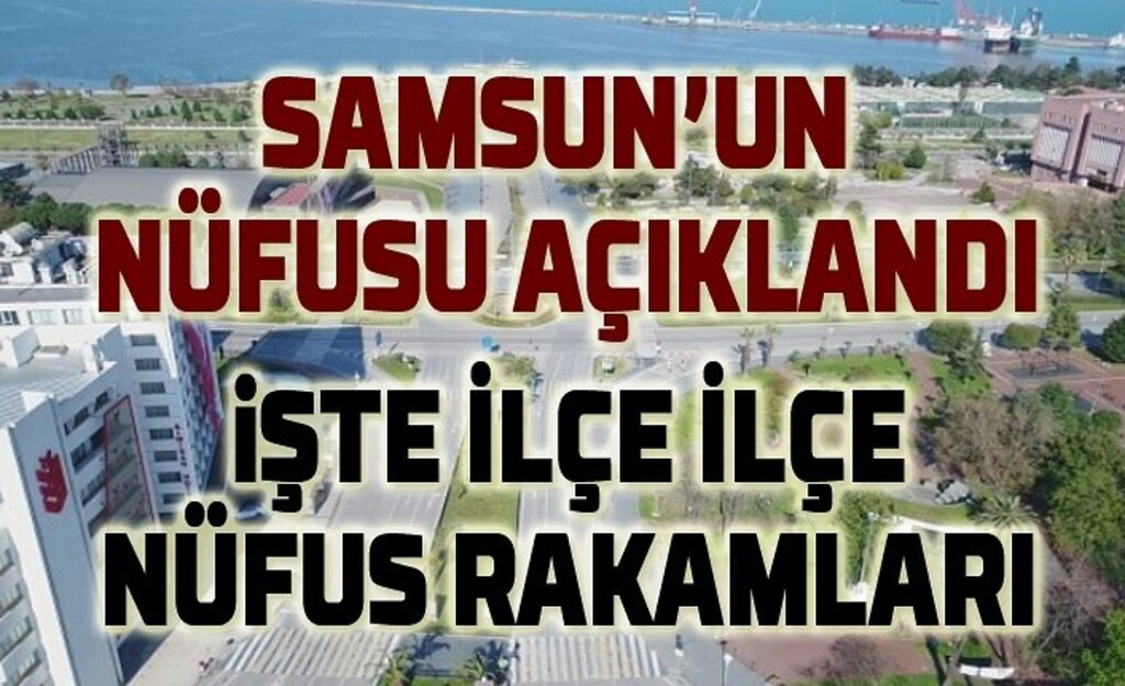 Samsun'un nüfusu ne kadar? Samsun 2020 nüfus sayısı