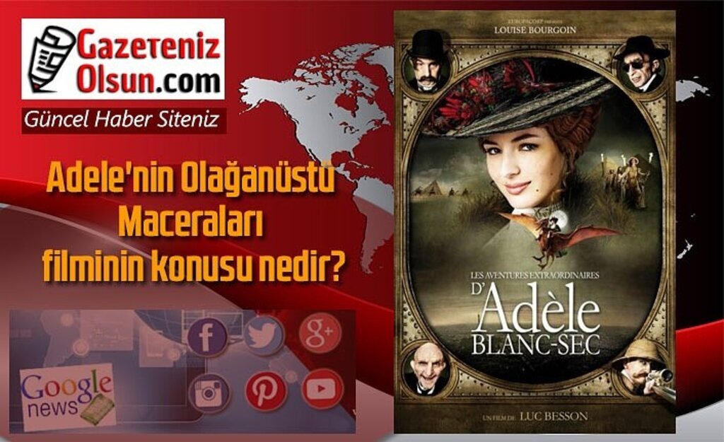 Adele'nin Olağanüstü Maceraları filminin konusu nedir?