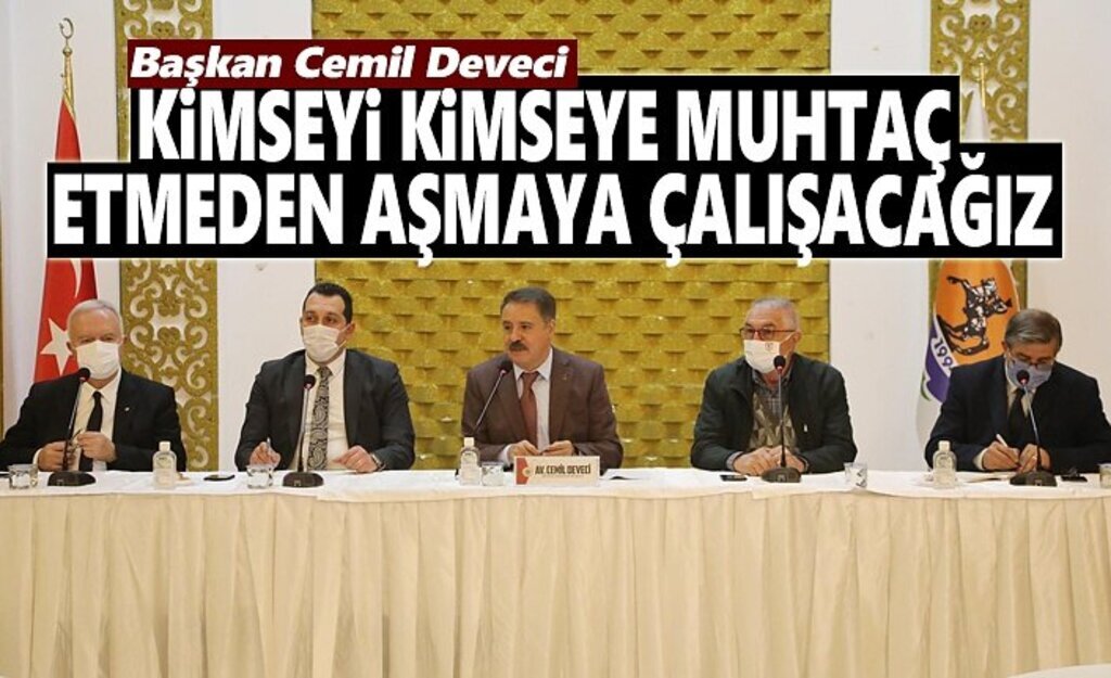 Başkan Deveci: Kimseyi kimseye muhtaç etmeden aşmaya çalışacağız