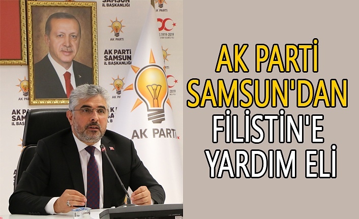 AK Parti Samsun'dan Filistin'e yardım eli