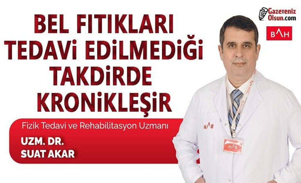 Bel fıtıkları tedavi edilmediği takdirde kronikleşir