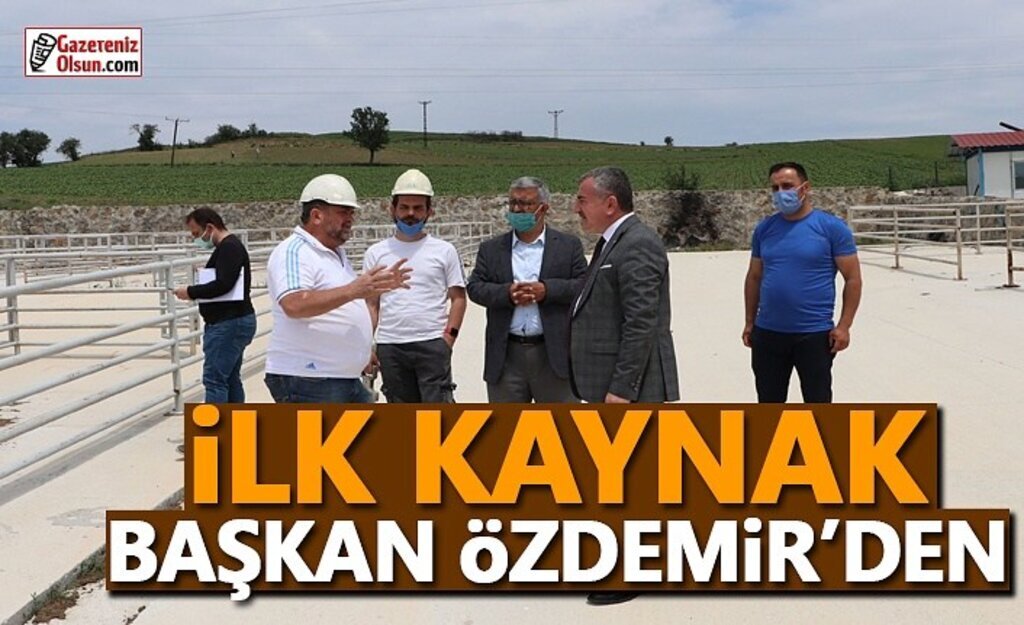 İlk Kaynağı Başkan Özdemir yaptı