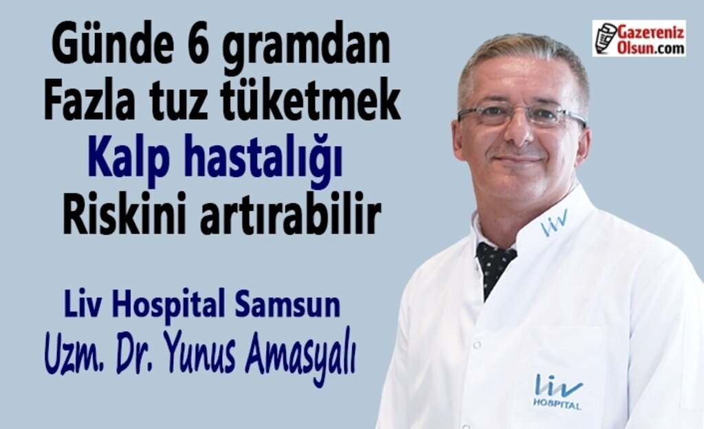 Günde 6 gramdan fazla tuz tüketmek kalp hastalığı riskini artırabilir
