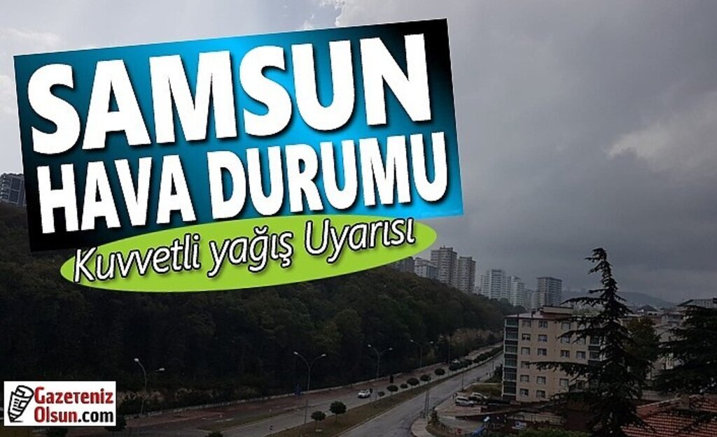 Samsun'a Kuvvetli Yağış Uyarısı