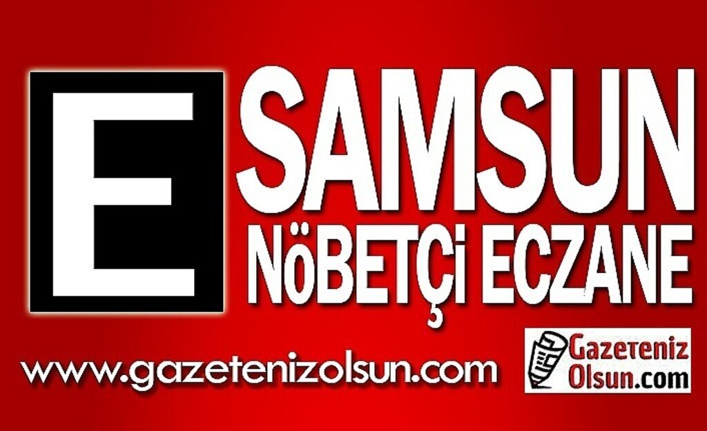 27 Ekim Samsun Nöbetçi Eczaneleri
