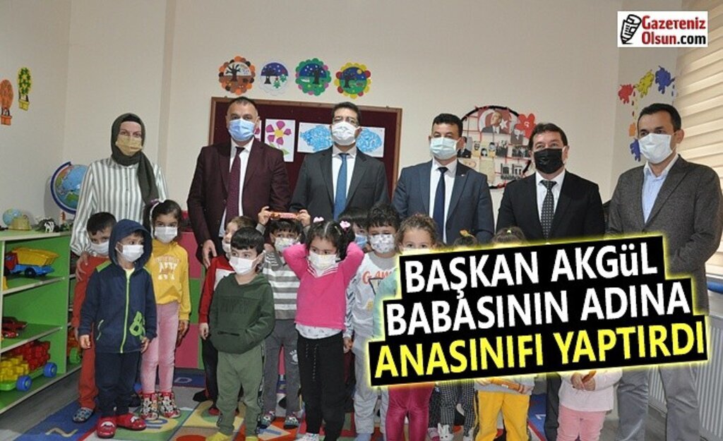 Başkan Akgül Babasının adına Anasınıfı yaptırdı