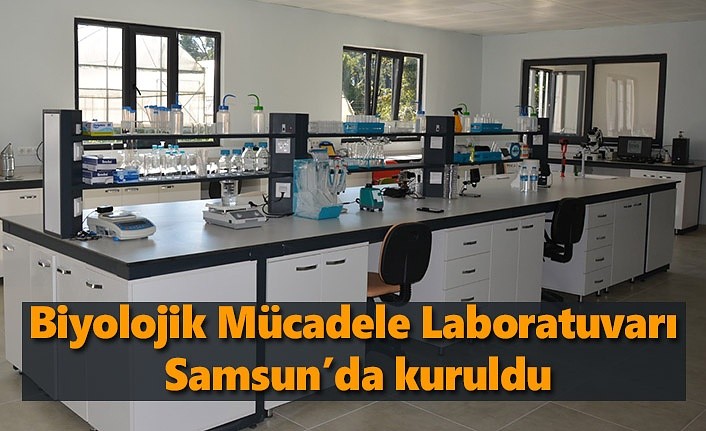 Biyolojik Mücadele Laboratuvarı Samsun’da kuruldu