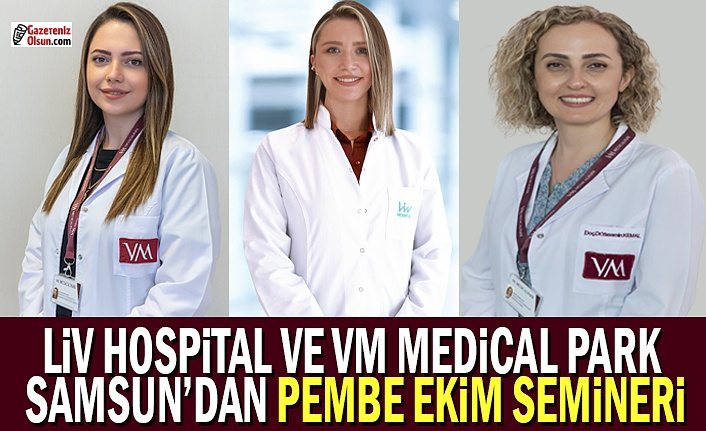 Liv Hospital ve VM Medical Park Samsun'dan Pembe Ekip Semineri