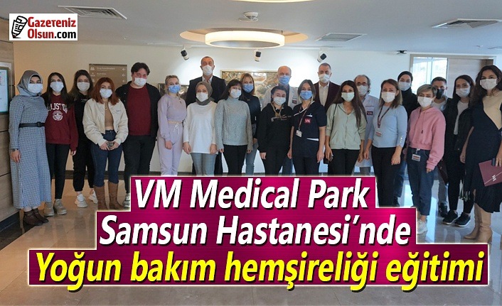 VM Medical Park Samsun Hastanesi’nde yoğun bakım hemşireliği eğitimi