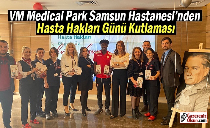 VM Medical Park Samsun Hastanesi’nden Hasta Hakları Günü Kutlaması
