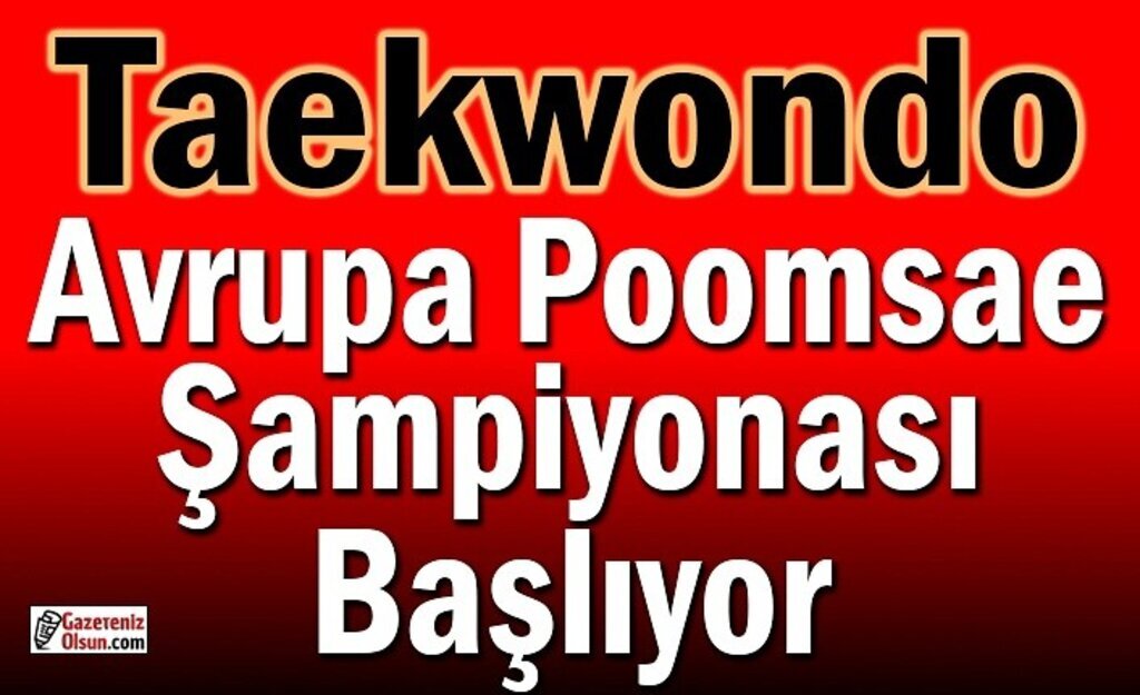 Avrupa Poomsae Şampiyonası Başlıyor