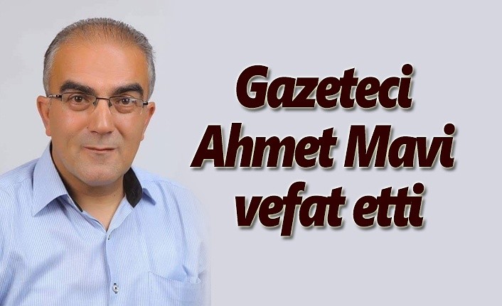 Gazeteci Ahmet Mavi vefat etti - Bafra Haber