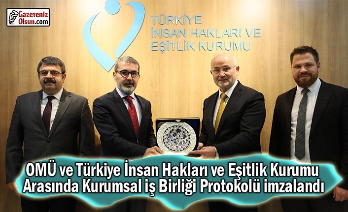 OMÜ ve Türkiye İnsan Hakları ve Eşitlik Kurumu Arasında Protokol İmzalandı