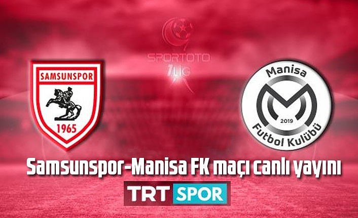 Samsunspor Manisa FK maçı canlı yayın saat kaçta?