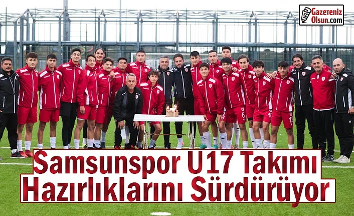 Samsunspor U17 Takımı Hazırlıklarını Sürdürüyor
