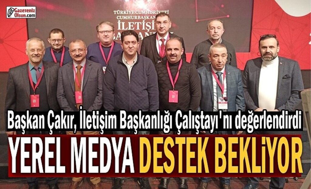 Başkan Çakır, İletişim Başkanlığı Çalıştayı'nı değerlendirdi