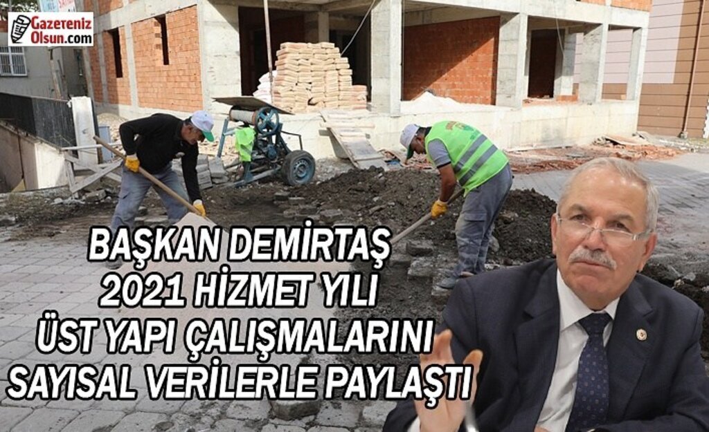 Başkan Demirtaş: 2021 yılı çalışmalarını sayısal verilerle paylaştı