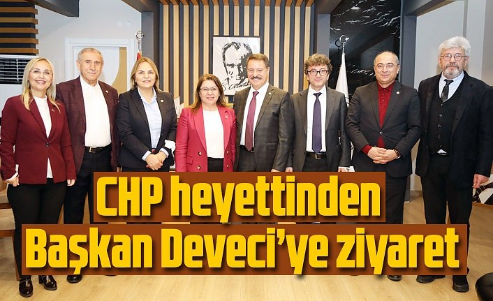 CHP heyettinden Başkan Deveci’ye ziyaret