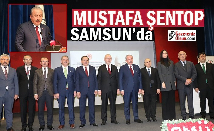 Mustafa Şentop Samsun'a gelerek Mehmed Akif Ersoy” Sempozyumu’na katıldı