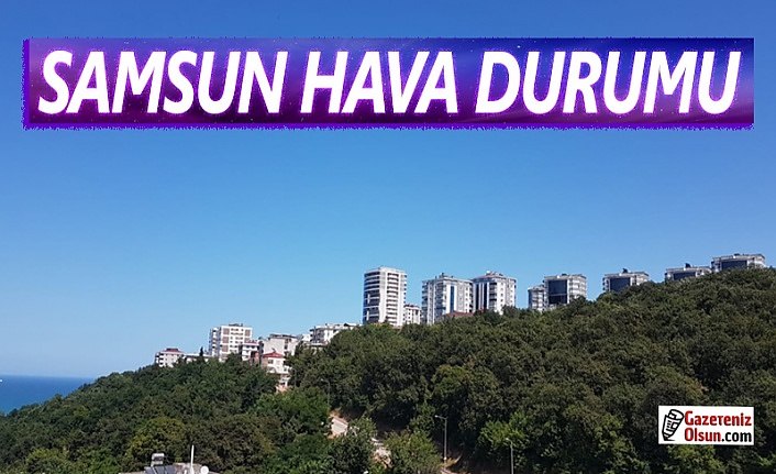 Samsun'da Hava Bugün Nasıl Olacak!
