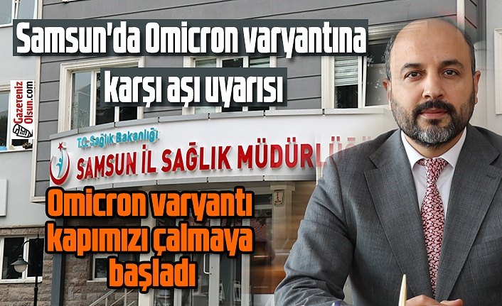 Samsun'da Omicron varyantına karşı aşı uyarısı