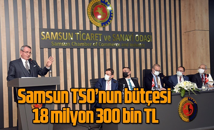 Samsun TSO’nun bütçesi 18 milyon 300 bin TL