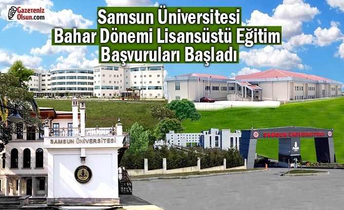 Samsun Üniversitesi Bahar Dönemi Lisansüstü Eğitim Başvuruları Başladı