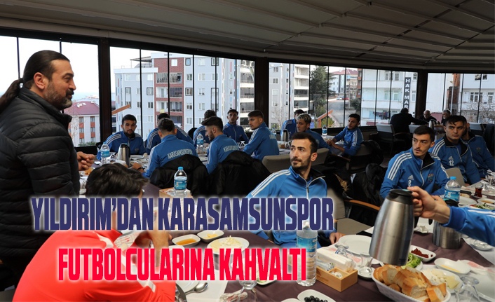 Yıldırım'dan Karasamsunspor futbolcularına kahvaltı
