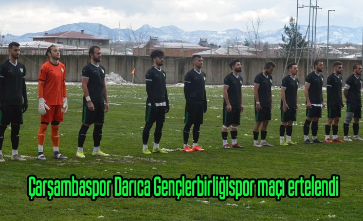 Çarşambaspor Darıca Gençlerbirliğispor maçı ertelendi, Çarşambaspor puan durumu