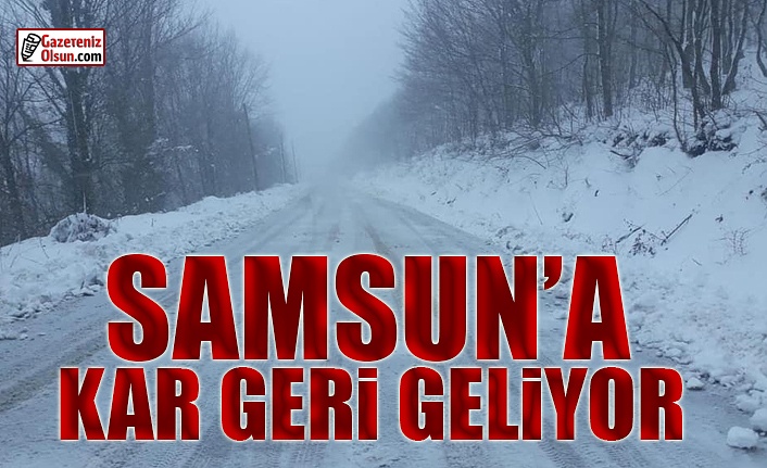 Samsun'a Yoğun Kar Geri Dönüyor
