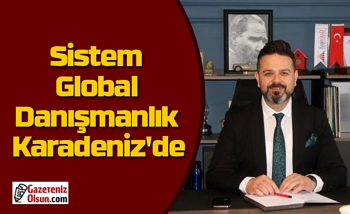 Sistem Global Danışmanlık Karadeniz'de