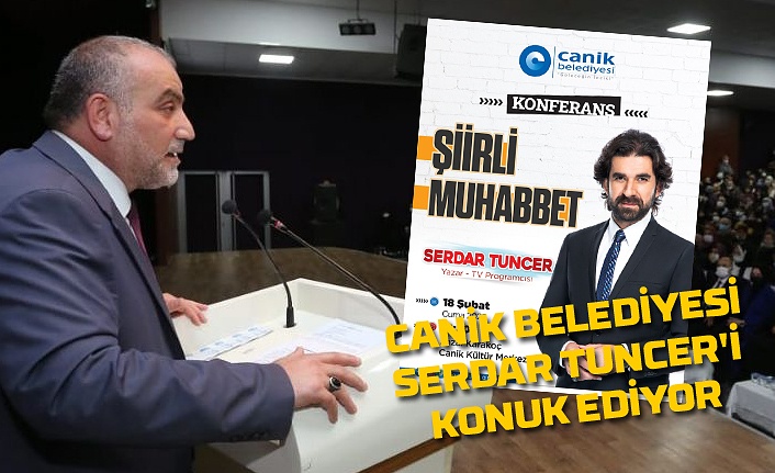 Canik Belediyesi Serdar Tuncer'i konuk ediyor