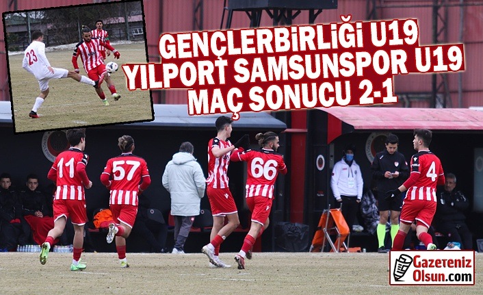 Gençlerbirliği U19 ve Yılport Samsunspor Maç Sonucu 2-1