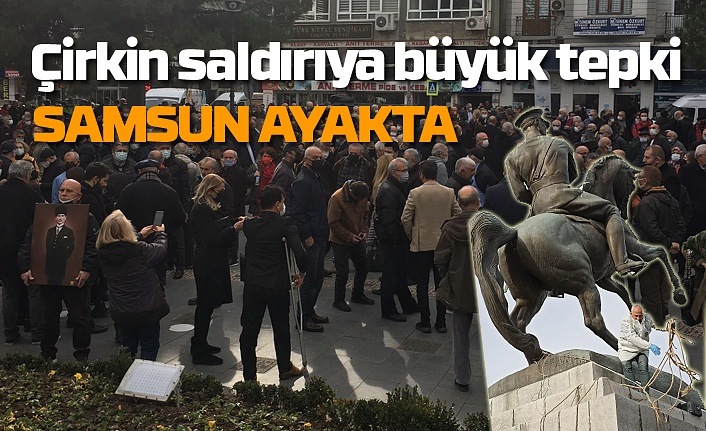 Samsun Atatürk Anıtı’na yapılan saldırıya büyük tepki