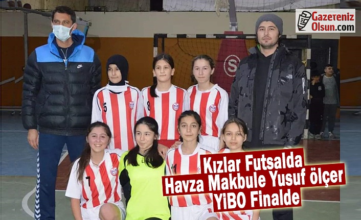 Kızlar Futsalda Havza Makbule Yusuf Ölçer YİBO Finalde