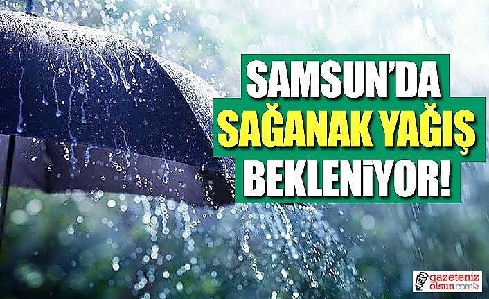 Samsun'a Akşam Saatleri  için sağanak yağmur uyarısı