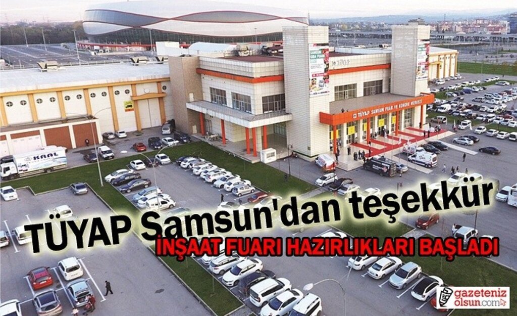 TÜYAP Samsun'dan teşekkür! İnşaat Fuarı'na hazırlık başladı