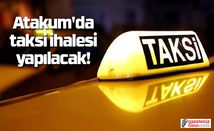 Atakum'da taksi ihalesi yapılacak! Samsun taksi ihalesi ne zaman?