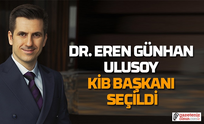 Dr. Eren Günhan Ulusoy KİB Başkanı seçildi