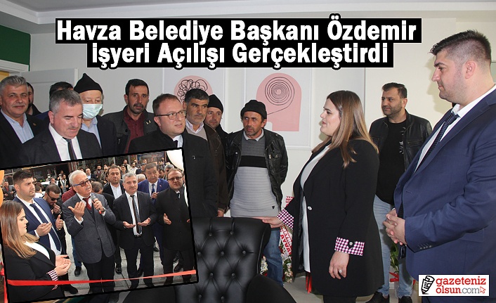 Havza Belediye Başkanı Özdemir İşyeri Açılışı Gerçekleştirdi