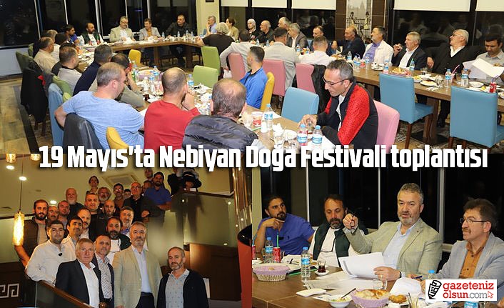 19 Mayıs'ta Mayıs Nebiyan Doğa Festivali toplantısı