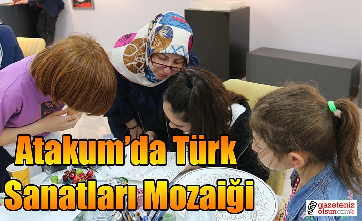 Atakum’da Türk Sanatları Mozaiği