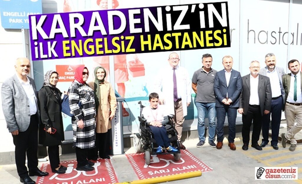 Karadeniz'in İlk Engelsiz Hastanesi