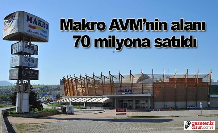 Makro AVM’nin alanı 70 milyona satıldı! Samsun Haberleri