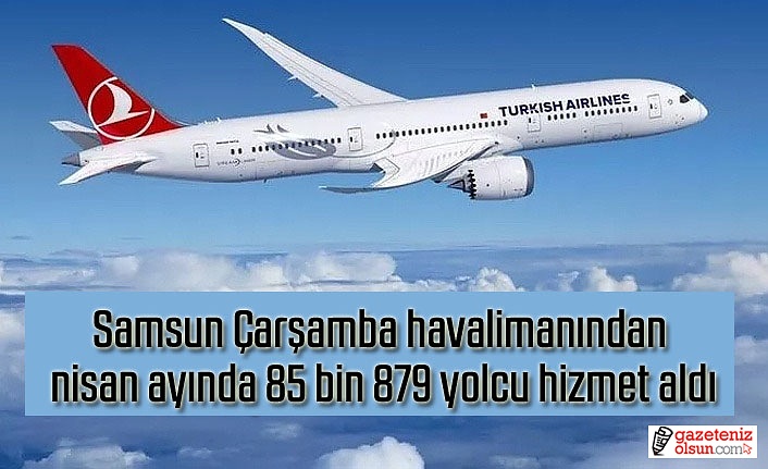 Samsun'da havalimanından 85 bin 879 yolcu hizmet aldı