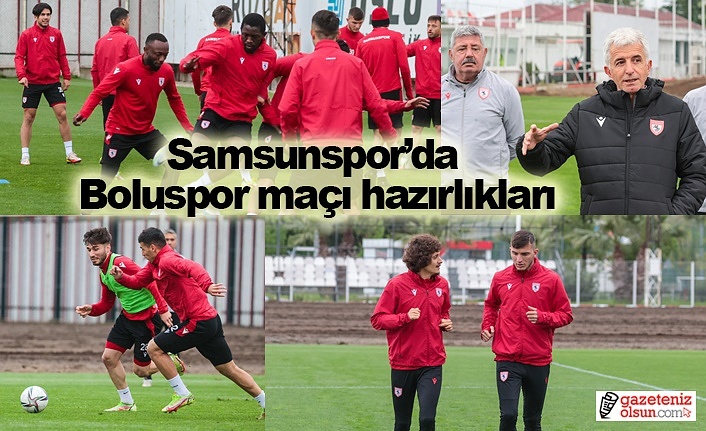 Samsunspor Boluspor maçına hazırlıklarına başladı! Boluspor Samsunspor maçı