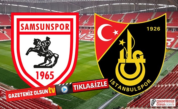 Samsunspor İstanbulspor maçı ne zaman saat kaçta hangi kanalda?