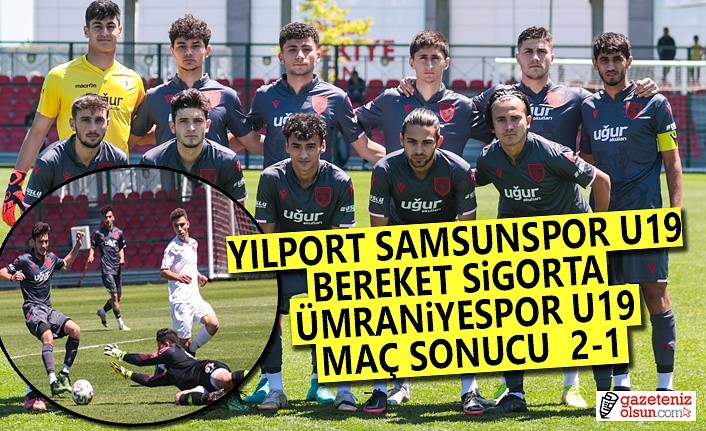 Samsunspor U19 ve Bereket Sigorta Ümraniyespor Maç Sonucu
