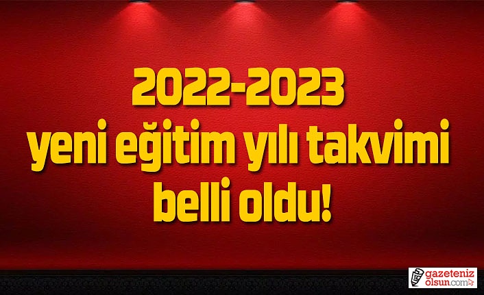 2022 2023 yeni eğitim yılı takvimi! Yeni eğitim yılı tatil günleri