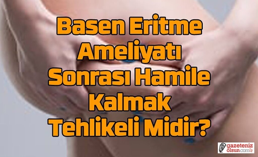 Basen eritme ameliyatı sonrası hamile kalmak!